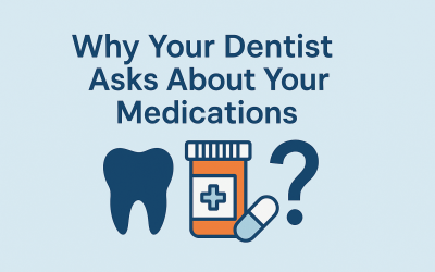 Why Your Dentist Asks About Your Medications — And Why It Actually Matters